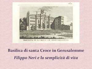 Basilica di santa Croce in Gerusalemme Filippo Neri