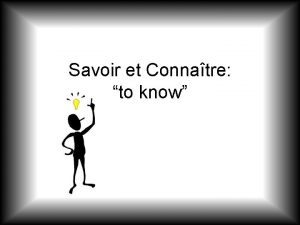 Savoir et Connatre to know Savoir je sais