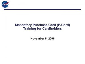 Mandatory Purchase Card PCard Training for Cardholders November
