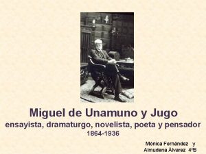 Miguel de Unamuno y Jugo ensayista dramaturgo novelista