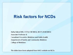 Risk factors for NCDs Hafsa Raheel MD FCPSCOM