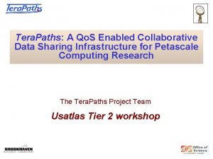 Tera Paths A Qo S Enabled Collaborative Data