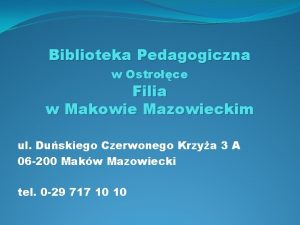 Biblioteka Pedagogiczna w Ostroce Filia w Makowie Mazowieckim