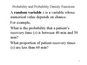Probability and Probability Density Functions A random variable