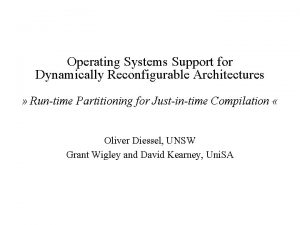 Operating Systems Support for Dynamically Reconfigurable Architectures Runtime