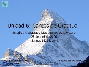 Unidad 6 Cantos de Gratitud Estudio 17 Gracias