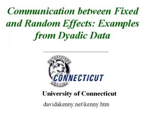 Communication between Fixed and Random Effects Examples from