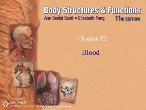 Chapter 12 Blood 2009 Delmar Cengage Learning Objectives