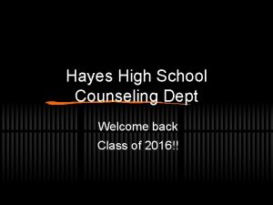 Hayes High School Counseling Dept Welcome back Class