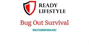 Bug Out Survival http readylifestyle com Bug Out