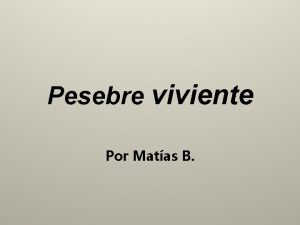 Pesebre viviente Por Matas B La tradicin del