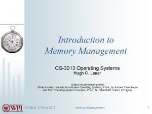 Introduction to Memory Management CS3013 Operating Systems Hugh