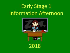 Early Stage 1 Information Afternoon 2018 Teachers in