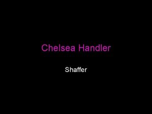 Chelsea Handler Shaffer Chelsea Joy Handler Born Feb