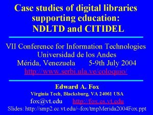 Case studies of digital libraries supporting education NDLTD