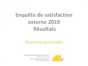 Enqute de satisfaction externe 2019 Rsultats Rencontres provinciales