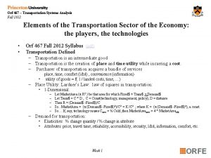 Orf 467 Transportation Systems Analysis Fall 2012 Elements