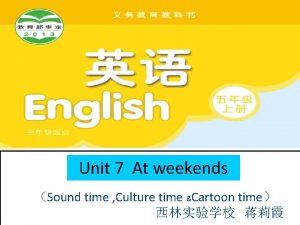 Unit 7 At weekends Sound time Culture time