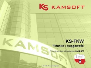 KSFKW Finanse i ksigowo Przedsibiorstwo Informatyczne KAMSOFT KSFKW