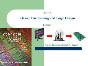 EC 5213 Design Partitioning and Logic Design Lecture