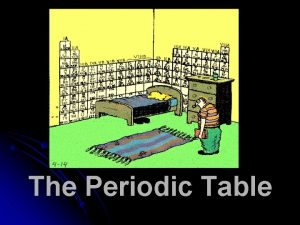 The Periodic Table Dimitri Mendeleev Dimitri Mendeleevs Table