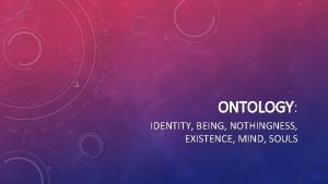 ONTOLOGY IDENTITY BEING NOTHINGNESS EXISTENCE MIND SOULS PERSONAL