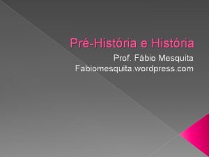 PrHistria e Histria Prof Fbio Mesquita Fabiomesquita wordpress