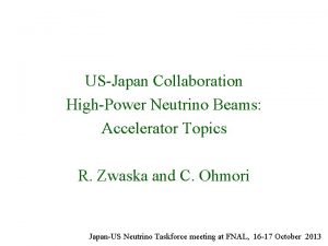 USJapan Collaboration HighPower Neutrino Beams Accelerator Topics R