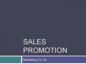 SALES PROMOTION Marketing CoOp Sales Promotion All marketing