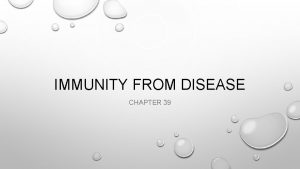 IMMUNITY FROM DISEASE CHAPTER 39 DISEASE DISEASEANY CONDITION