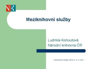 Meziknihovn sluby Ludmila Kohoutov Nrodn knihovna R Komise