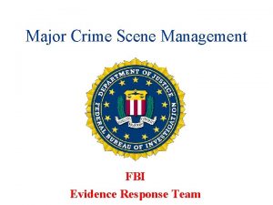 Major Crime Scene Management FBI Evidence Response Team