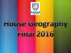 House Geography Final 2016 Round 1 Round 2