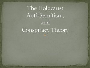 The Holocaust AntiSemitism and Conspiracy Theory AntiSemitism Jews