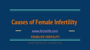 Causes of Female Infertility www femelife com FEMELIFE