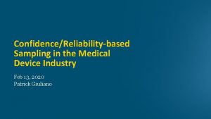 ConfidenceReliabilitybased Sampling in the Medical Device Industry Feb