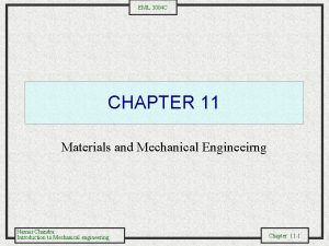 EML 3004 C CHAPTER 11 Materials and Mechanical