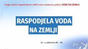 Dragi uenici zapoinjemo raditi novu nastavnu cjelinu VODE