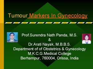 Tumour Markers In Gynecology Prof Surendra Nath Panda