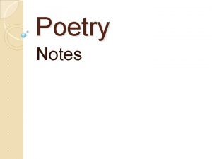 Poetry Notes Poetry A kind of rhythmic compressed