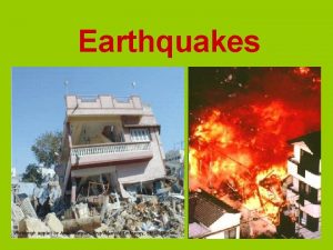 Earthquakes An earthquake is The shaking of the