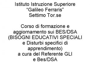 Istituto Istruzione Superiore Galileo Ferraris Settimo Tor se