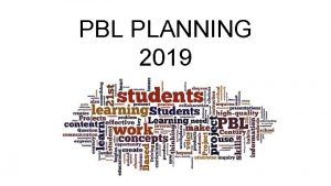 PBL PLANNING 2019 Our Motto LIVE LEARN SUCCEED