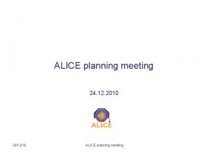 ALICE planning meeting 24 12 2010 241210 ALICE