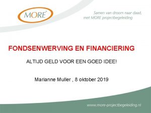 FONDSENWERVING EN FINANCIERING ALTIJD GELD VOOR EEN GOED