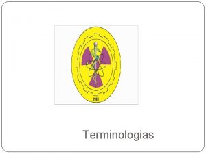 Terminologias Terminologias e Termos em Raio X Nomes