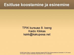 Esitluse koostamine ja esinemine TPIK kursuse 8 loeng