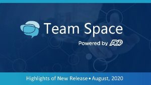 Team Space Highlights of New Release August 2020