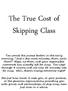 The True Cost of Skipping Class You smack