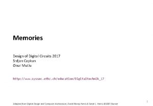 Carnegie Mellon Memories Design of Digital Circuits 2017